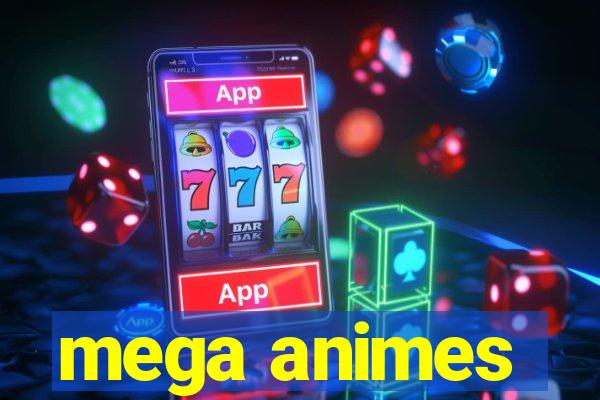 mega animes